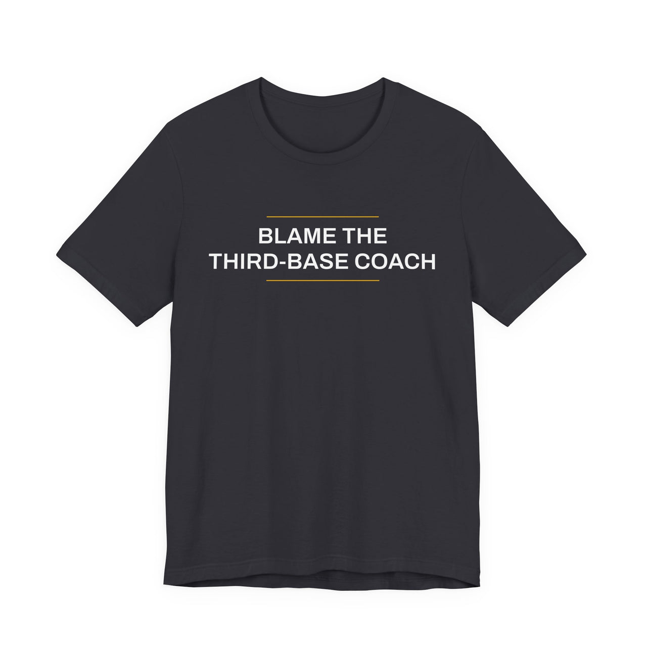 Blame The Third-Base Coach — Baseball T-Shirt