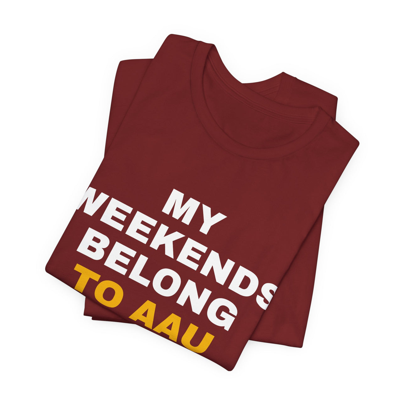 My Weekends Belong To AAU — Basketball T-Shirt