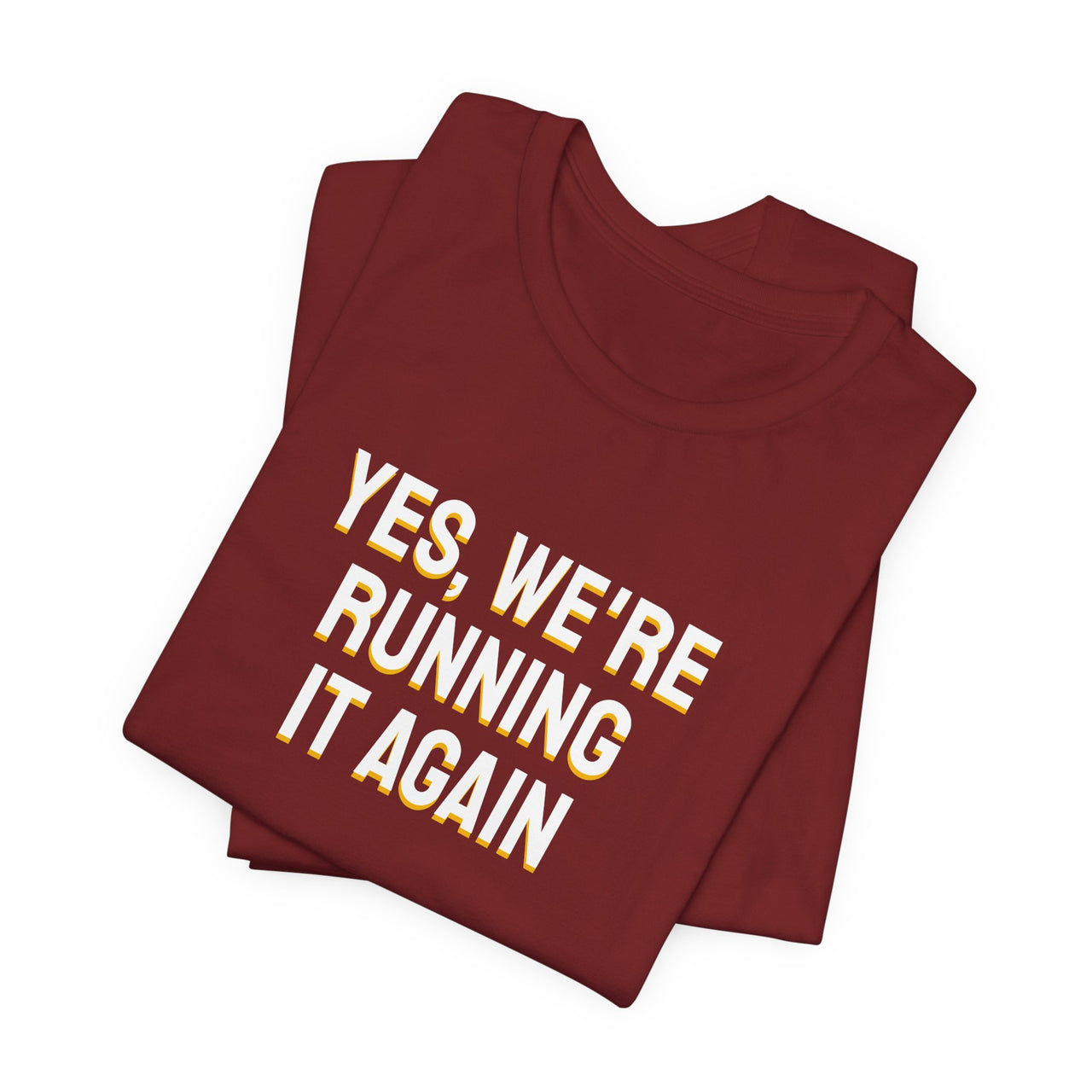 Yes, We're Running It Again — Basketball T-Shirt