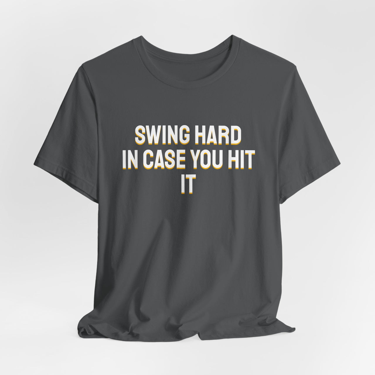 Swing Hard In Case You Hit It — Softball T-Shirt