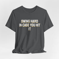 Thumbnail for Swing Hard In Case You Hit It — Softball T-Shirt