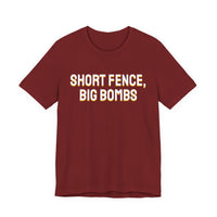 Thumbnail for Short Fence, Big Bombs — Softball T-Shirt