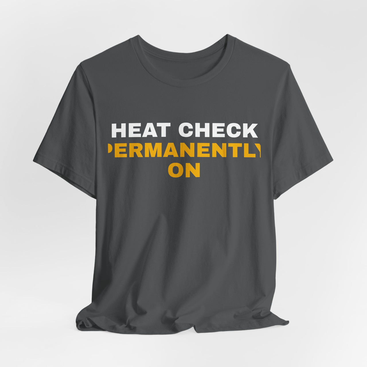 Heat Check Permanently On — Basketball T-Shirt