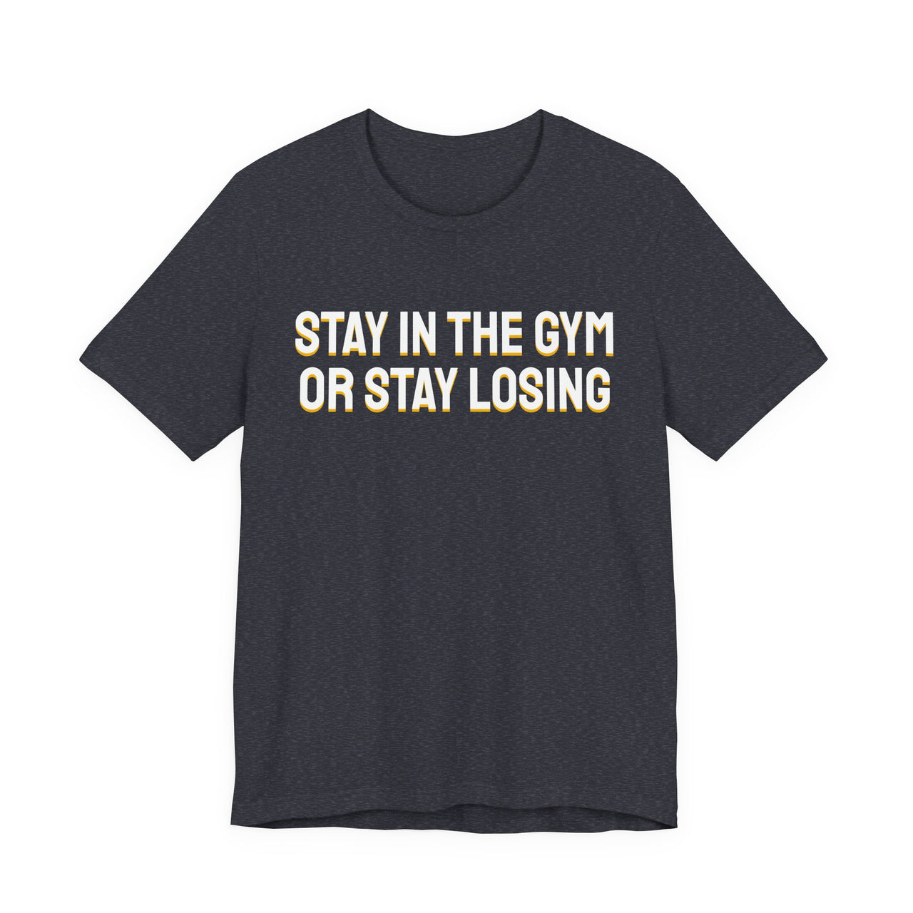 Stay In The Gym Or Stay Losing — Basketball T-Shirt