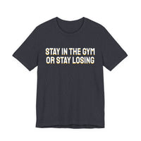 Thumbnail for Stay In The Gym Or Stay Losing — Basketball T-Shirt