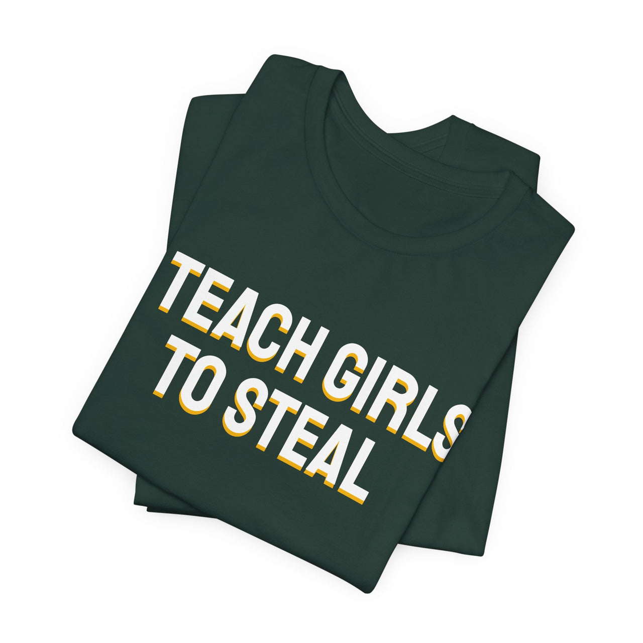 I Teach Girls To Steal — Softball T-Shirt