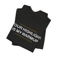Thumbnail for Your Highlight Is My Warmup — Basketball T-Shirt