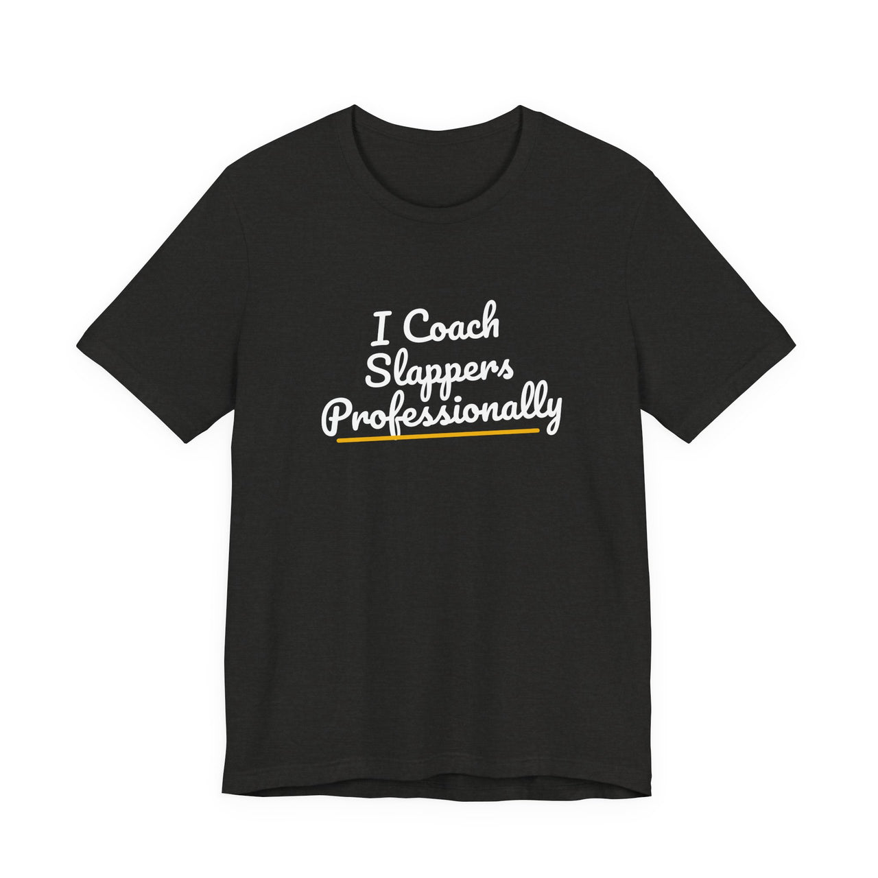 I Coach Slappers Professionally — Softball T-Shirt