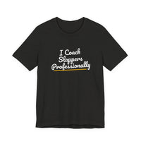 Thumbnail for I Coach Slappers Professionally — Softball T-Shirt