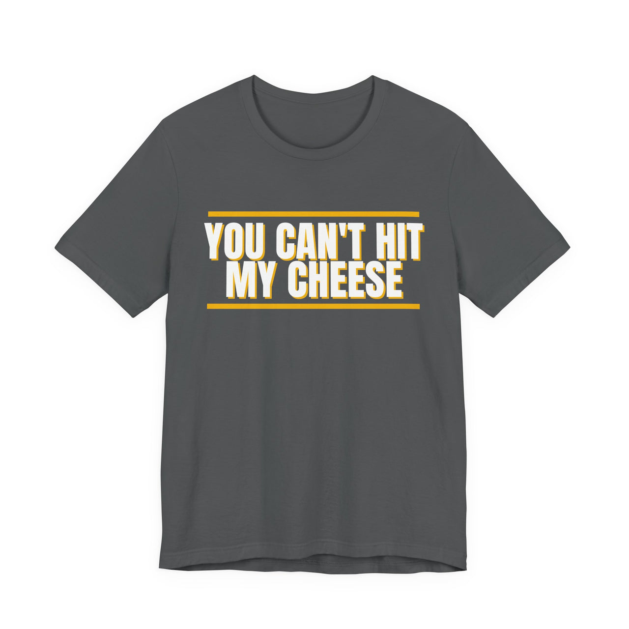 You Can't Hit My Cheese — Baseball T-Shirt