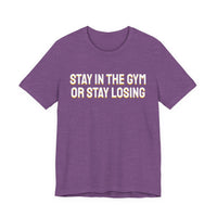 Thumbnail for Stay In The Gym Or Stay Losing — Basketball T-Shirt