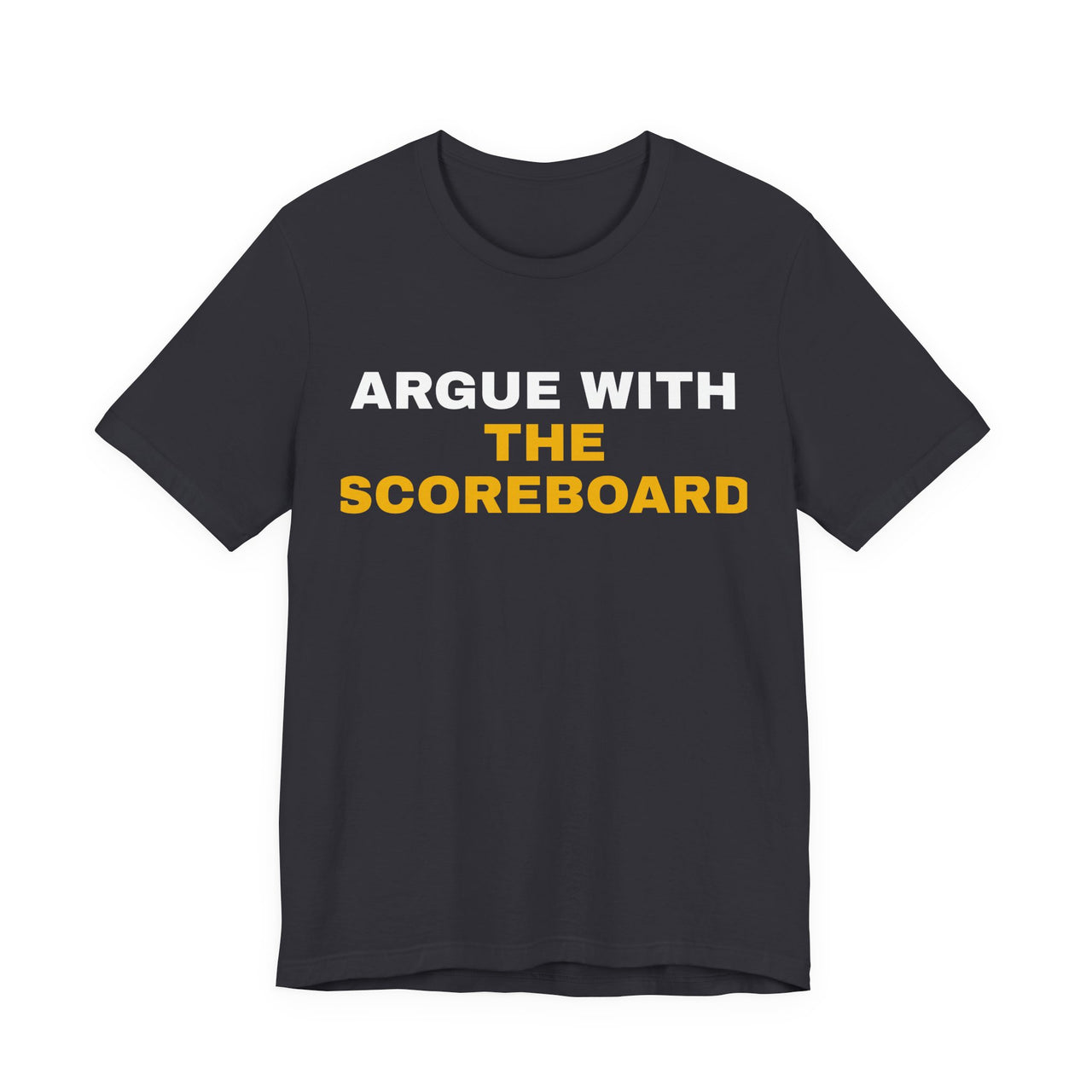 Argue With The Scoreboard — Football T-Shirt