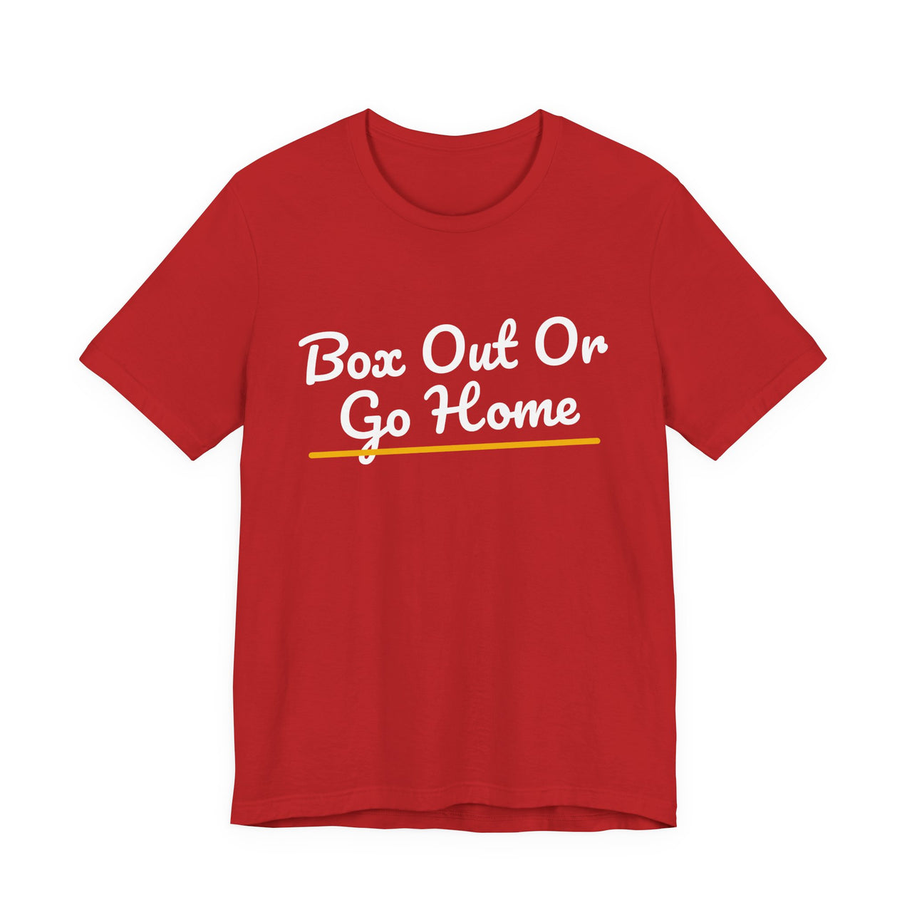 Box Out Or Go Home — Basketball T-Shirt