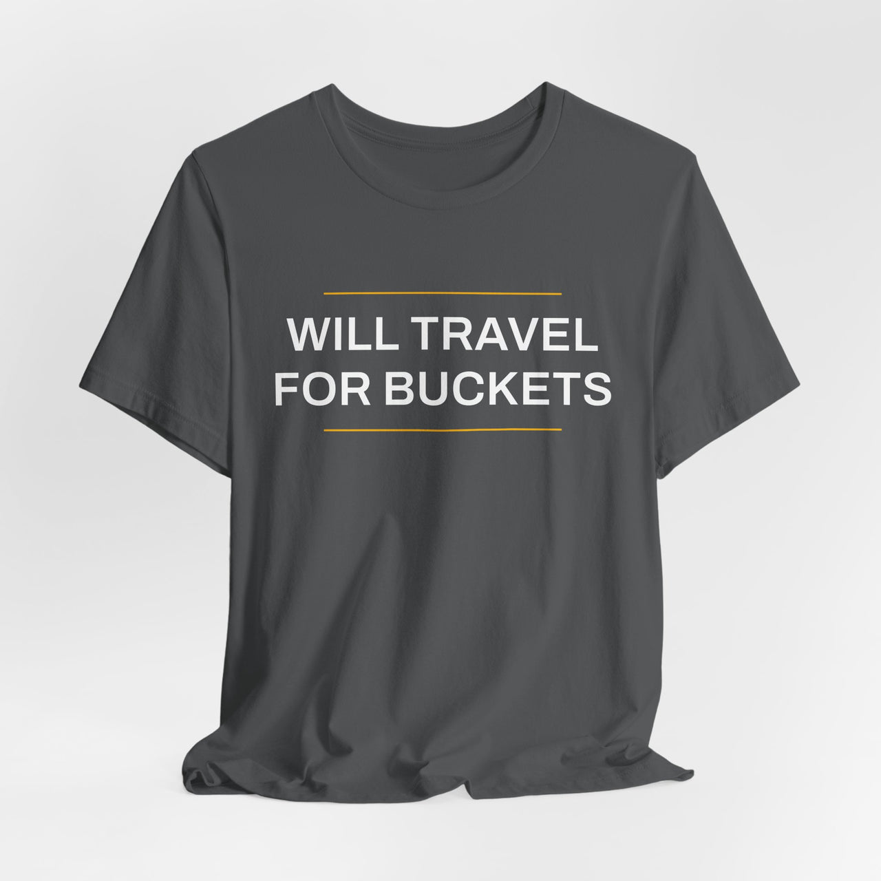 Will Travel For Buckets — Basketball T-Shirt