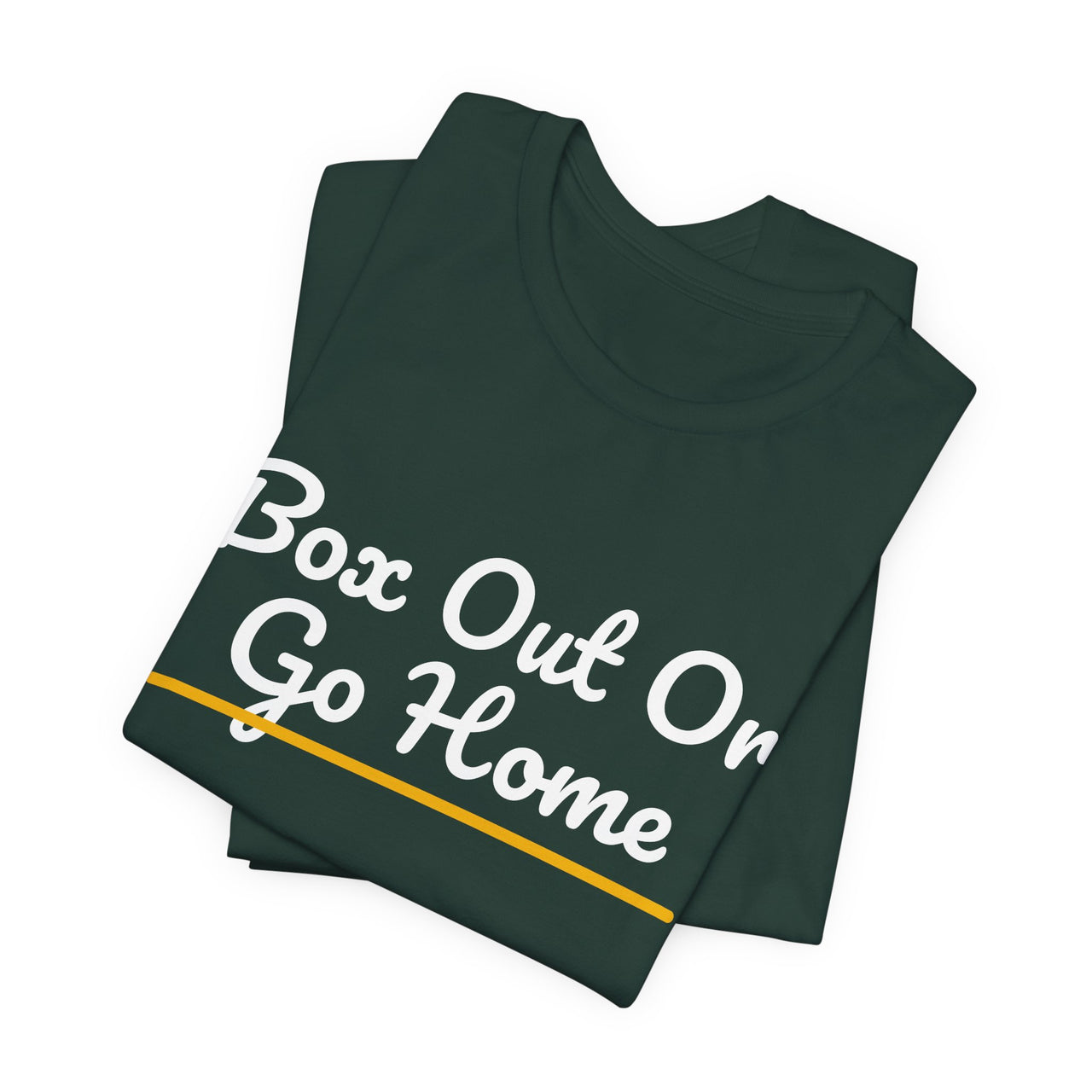 Box Out Or Go Home — Basketball T-Shirt