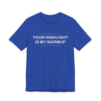 Thumbnail for Your Highlight Is My Warmup — Basketball T-Shirt