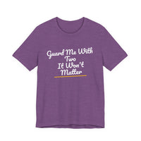 Thumbnail for Guard Me With Two It Won't Matter — Basketball T-Shirt