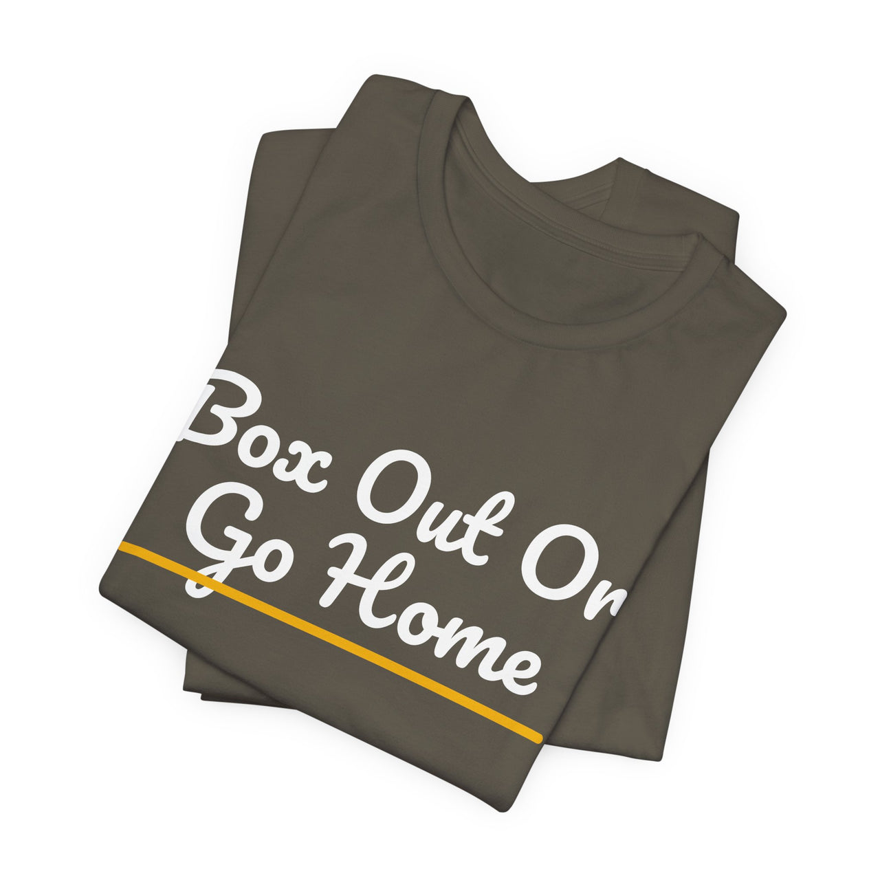 Box Out Or Go Home — Basketball T-Shirt