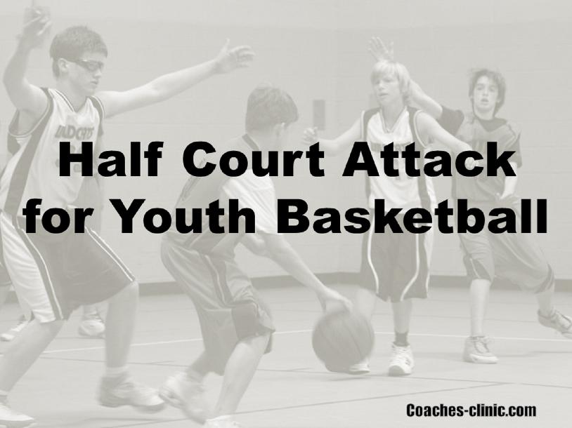 Half Court Attack in Youth Basketball