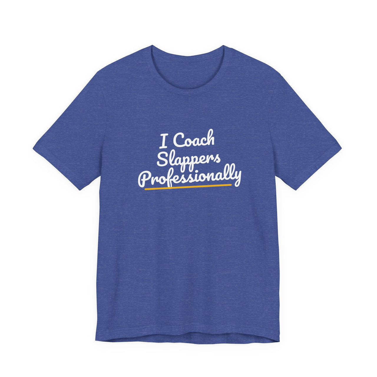 I Coach Slappers Professionally — Softball T-Shirt