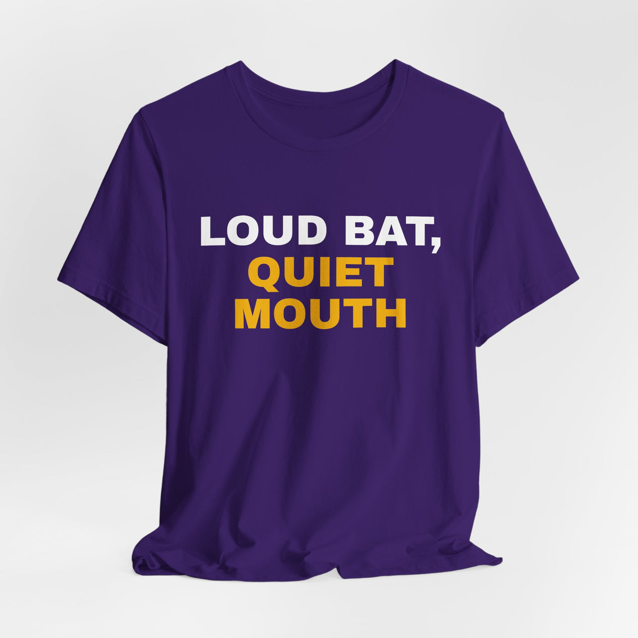 Loud Bat, Quiet Mouth — Baseball T-Shirt