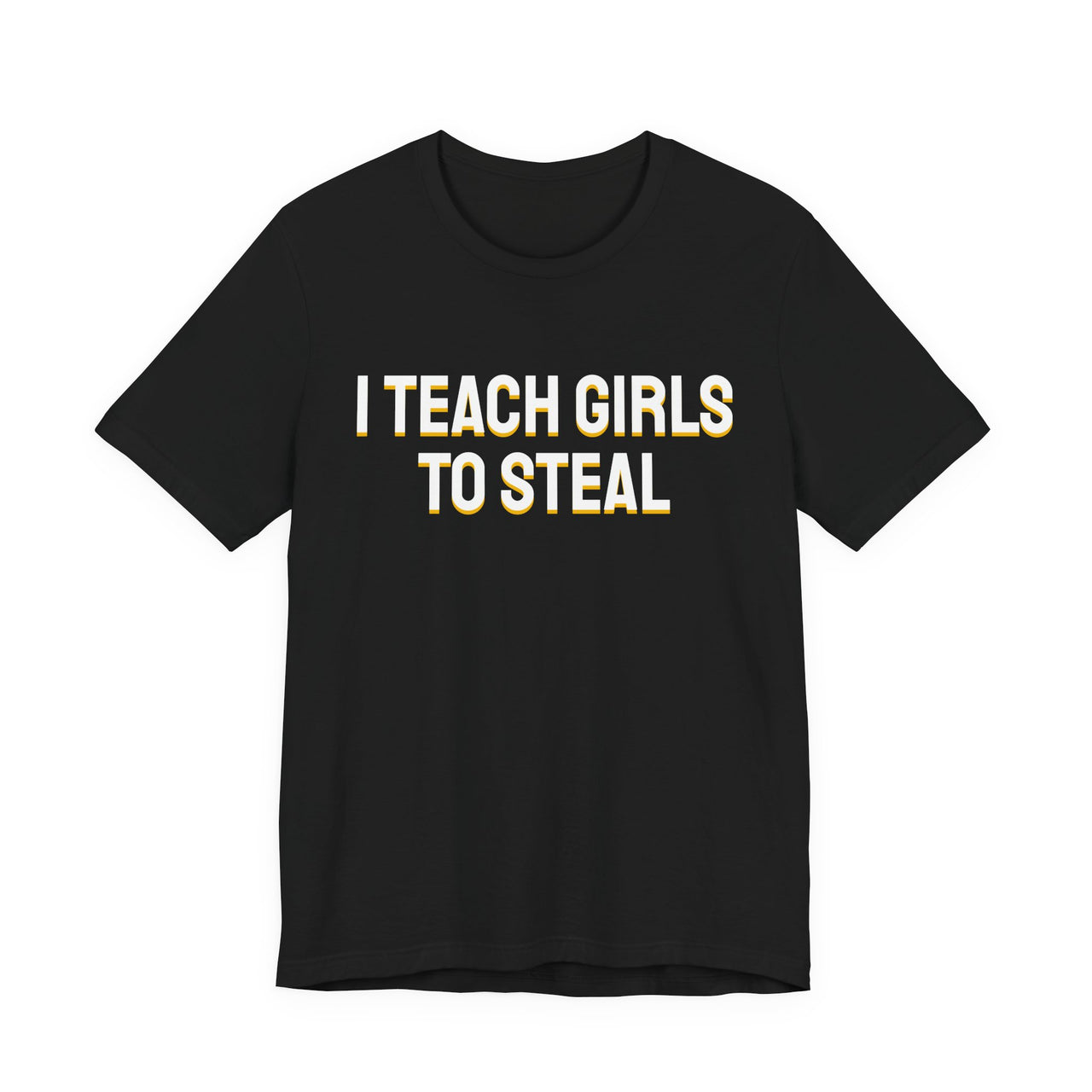I Teach Girls To Steal — Softball T-Shirt