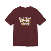 Thumbnail for Fall Means Football Season — Football T-Shirt