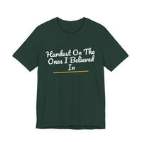 Thumbnail for Hardest On The Ones I Believed In — Football T-Shirt