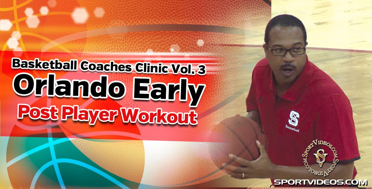 Basketball Coaches Clinic Vol. 3 Post Player Workout featuring Coach Orlando Early