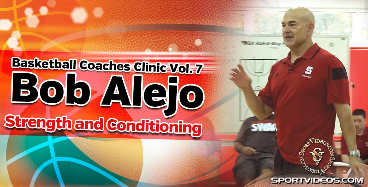 Basketball Coaches Clinic Vol. 7 - Strength and Conditioning featuring Coach Bob Alejo