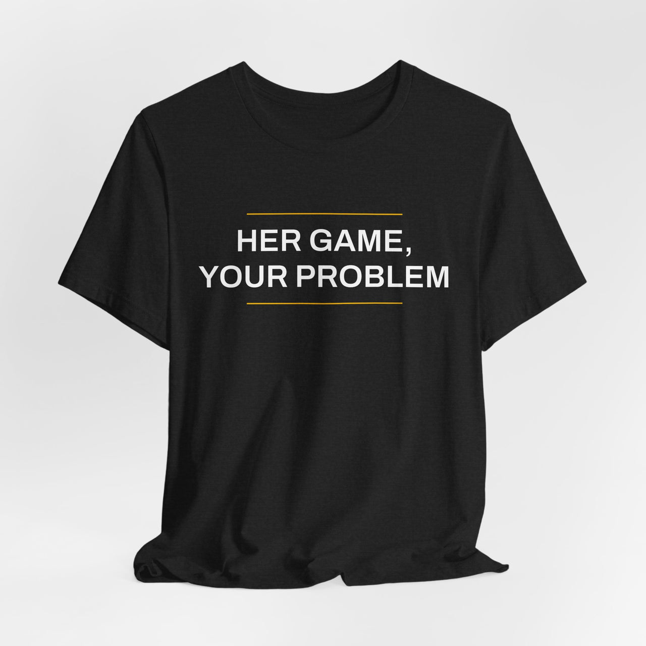 Her Game, Your Problem — Basketball T-Shirt