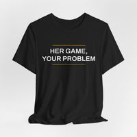 Thumbnail for Her Game, Your Problem — Basketball T-Shirt