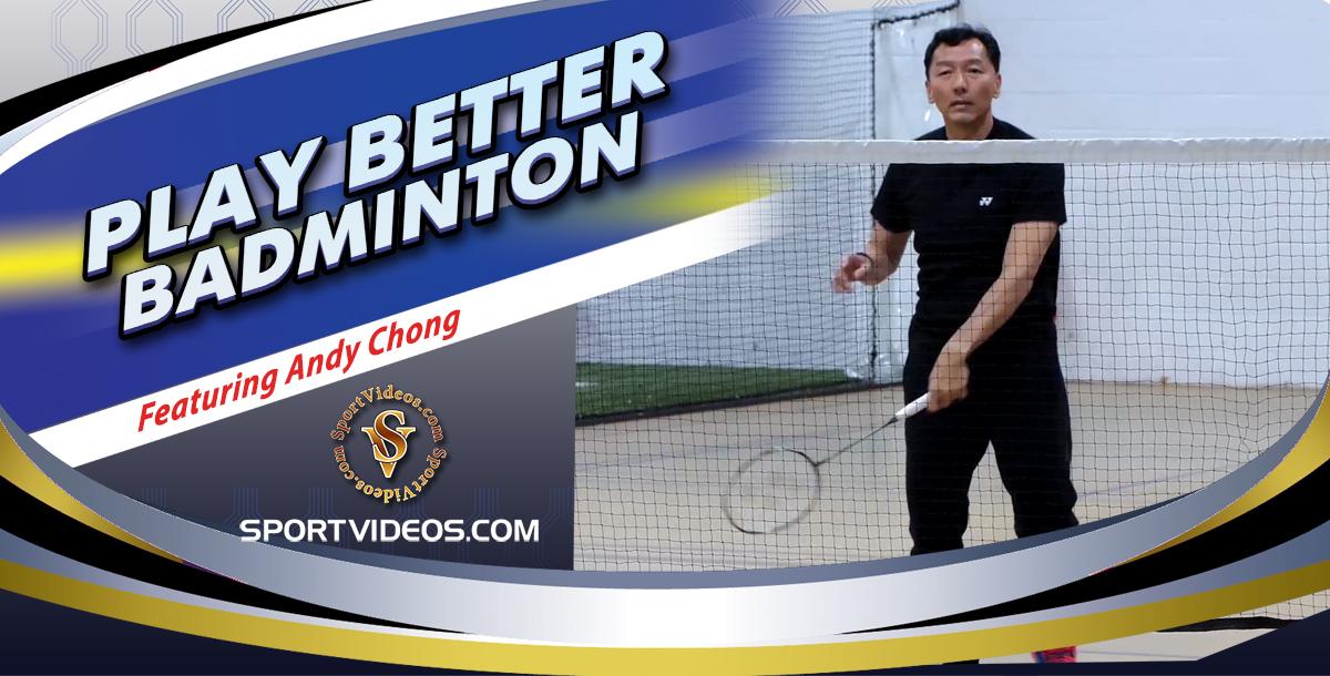 Play Better Badminton featuring Coach Andy Chong