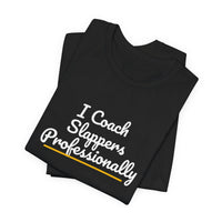Thumbnail for I Coach Slappers Professionally — Softball T-Shirt