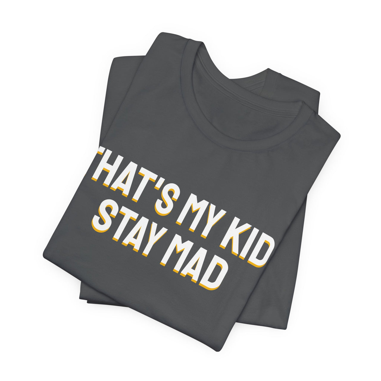 That's My Kid, Stay Mad — Basketball T-Shirt