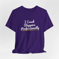 Thumbnail for I Coach Slappers Professionally — Softball T-Shirt