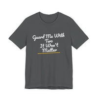 Thumbnail for Guard Me With Two It Won't Matter — Basketball T-Shirt