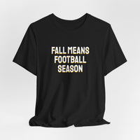 Thumbnail for Fall Means Football Season — Football T-Shirt