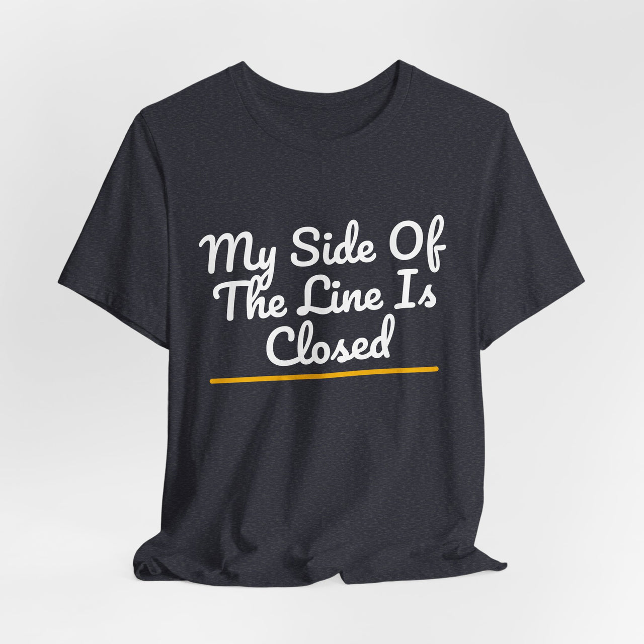 My Side Of The Line Is Closed — Football T-Shirt