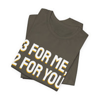 Thumbnail for 3 For Me, 2 For You — Basketball T-Shirt