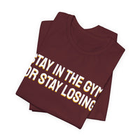 Thumbnail for Stay In The Gym Or Stay Losing — Basketball T-Shirt