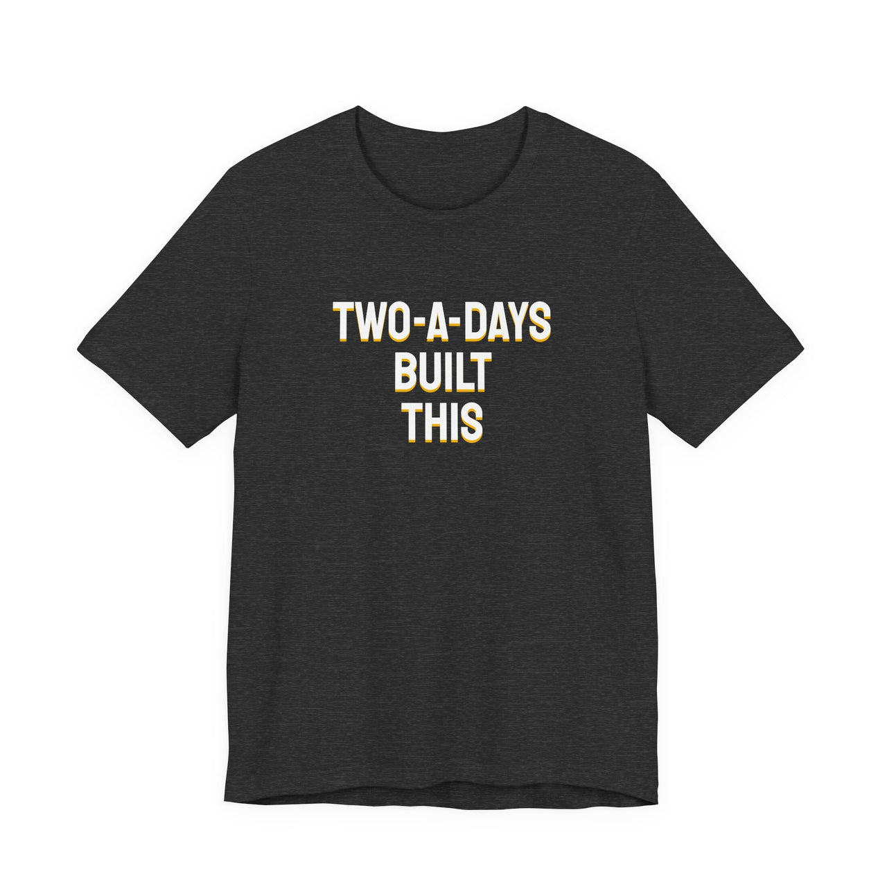 Two-A-Days Built This — Football T-Shirt