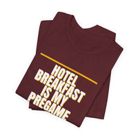 Thumbnail for Hotel Breakfast Is My Pregame — Basketball T-Shirt