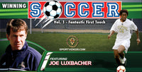 Thumbnail for Winning Soccer Vol. 1: Fantastic First Touch featuring Coach Joe Luxbacher