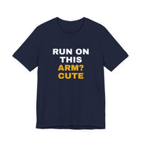 Thumbnail for Run On This Arm? Cute — Baseball T-Shirt