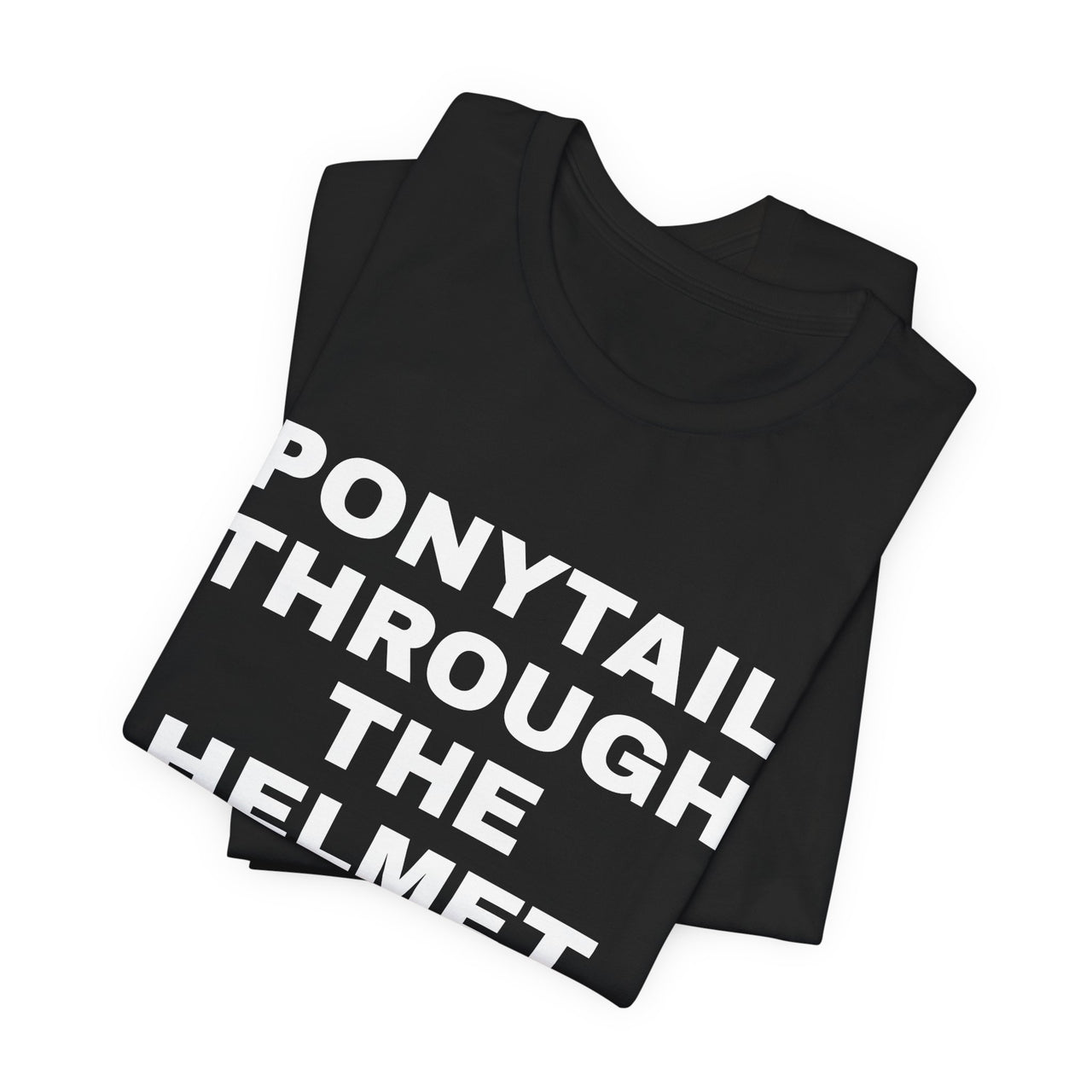 Ponytail Through The Helmet, Heart On My Sleeve — Softball T-Shirt