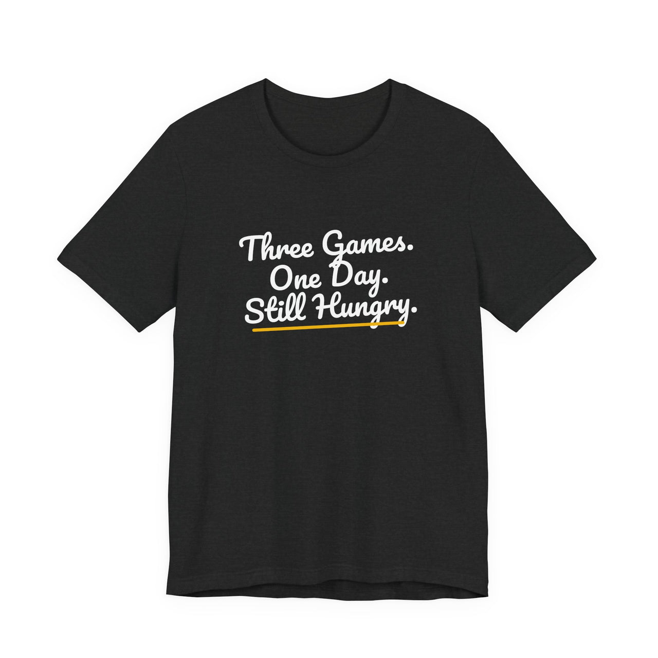 Three Games. One Day. Still Hungry. — Basketball T-Shirt