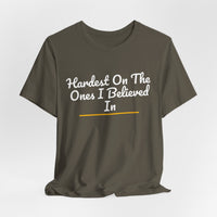 Thumbnail for Hardest On The Ones I Believed In — Football T-Shirt