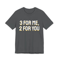 Thumbnail for 3 For Me, 2 For You — Basketball T-Shirt