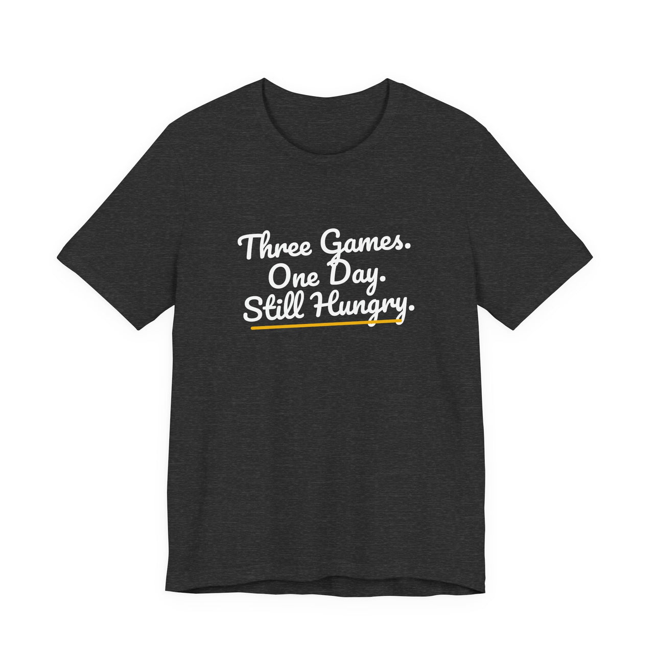 Three Games. One Day. Still Hungry. — Basketball T-Shirt